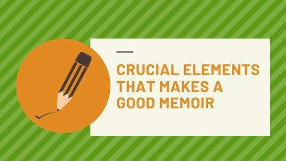 Crucial Elements That Make a Good Memoir