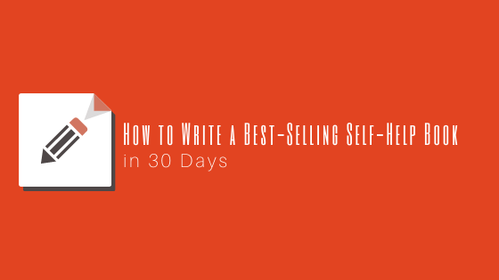 How one can Write a Greatest-Promoting Self-Assist Ebook in 30 Days